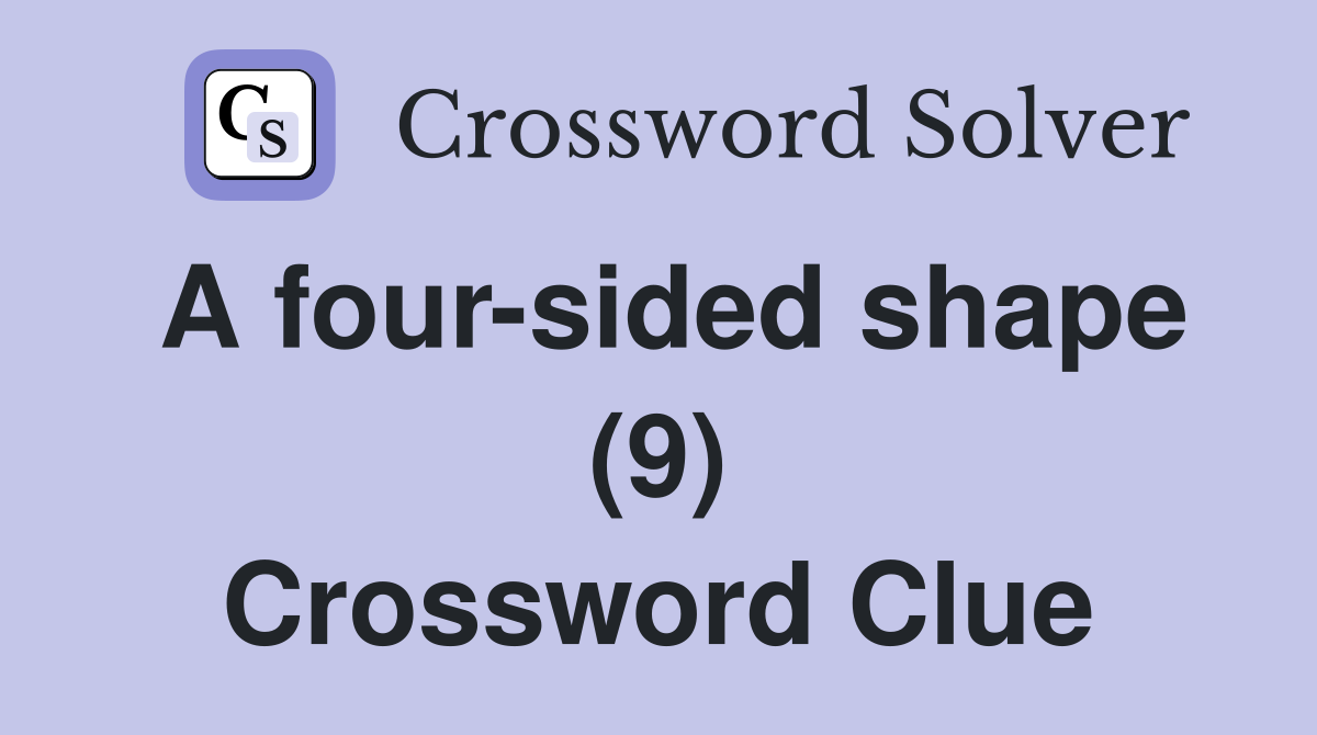 A four-sided shape (9) Crossword Clue