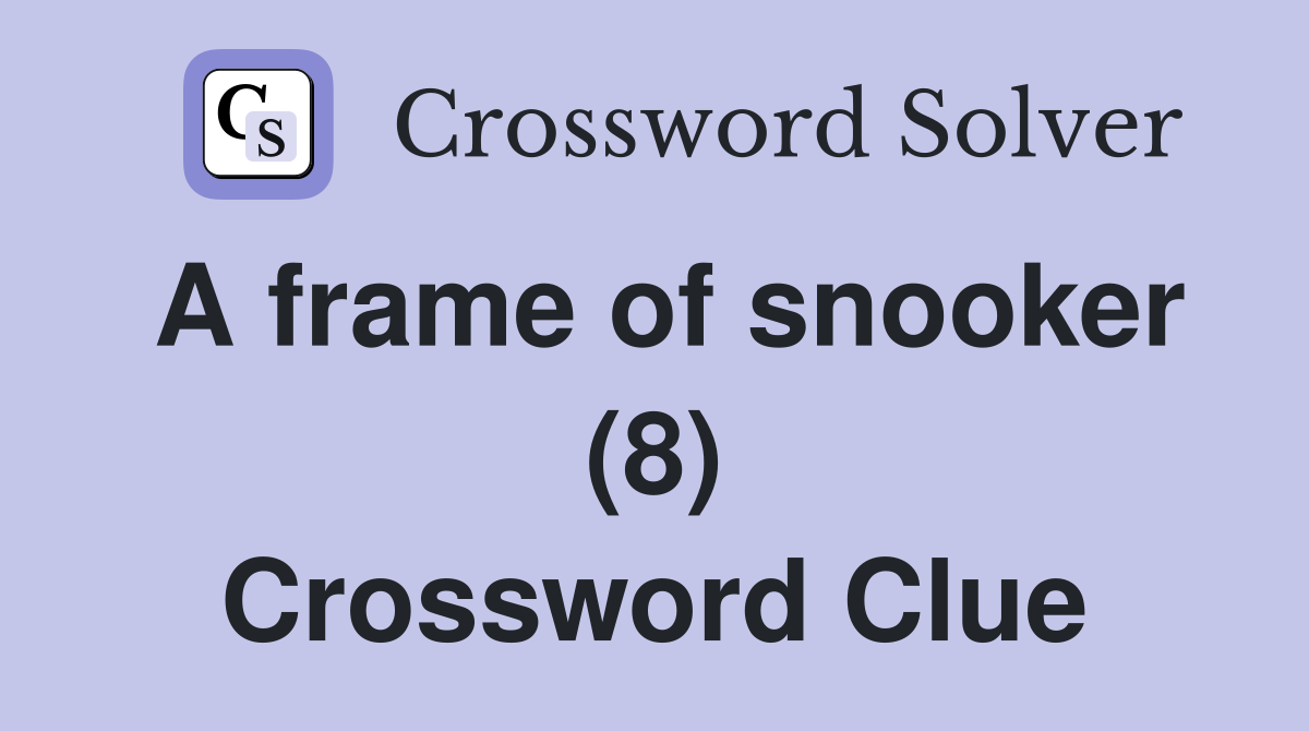 A frame of snooker (8) Crossword Clue