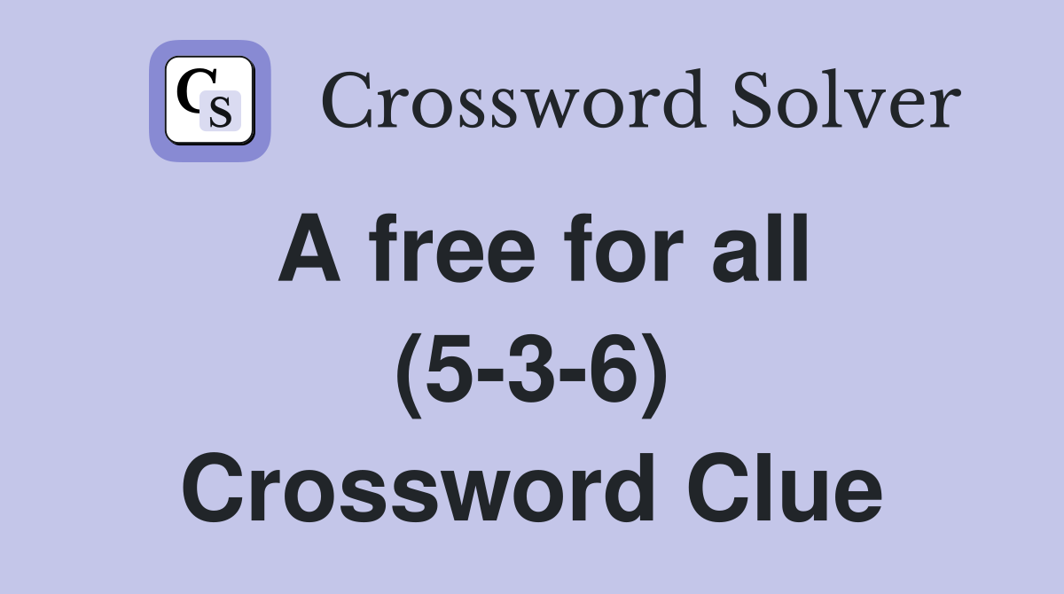 A free for all (5-3-6) Crossword Clue
