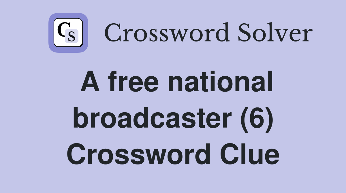 A free national broadcaster (6) Crossword Clue