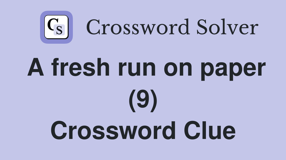 A fresh run on paper (9) Crossword Clue