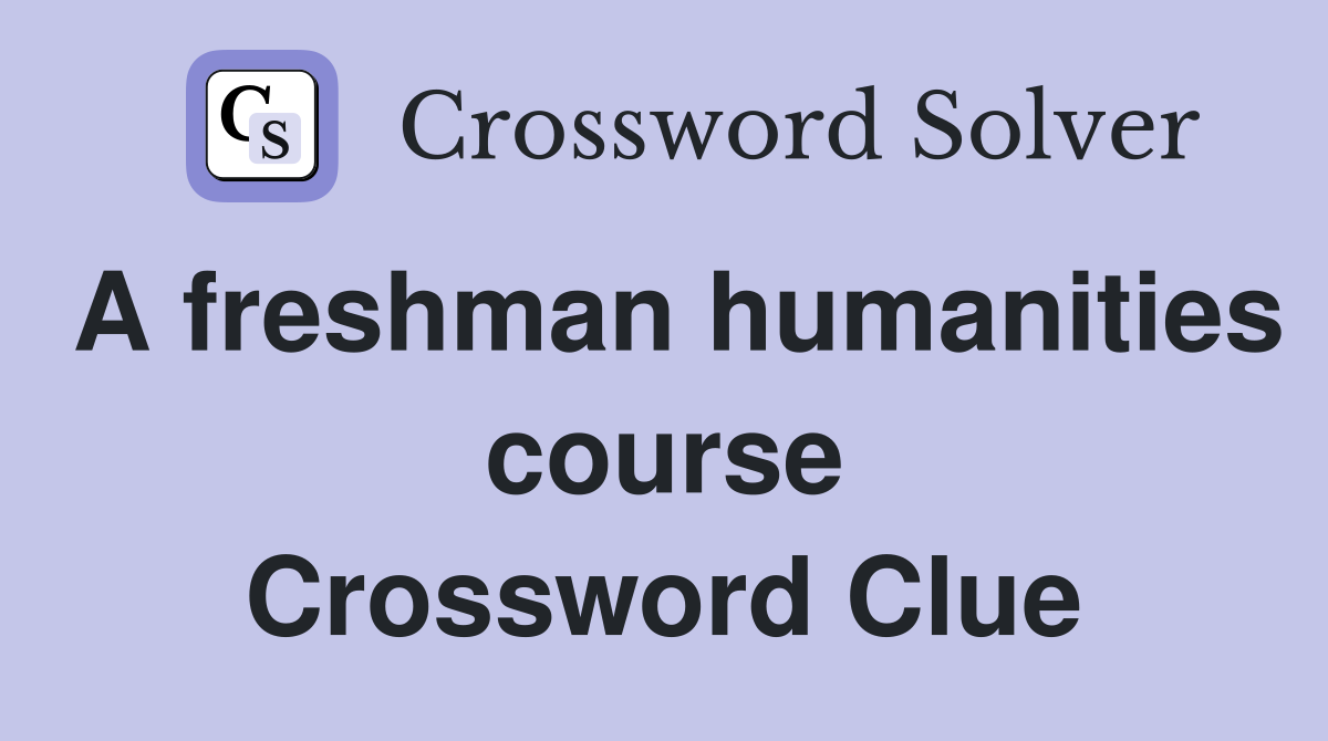A freshman humanities course Crossword Clue