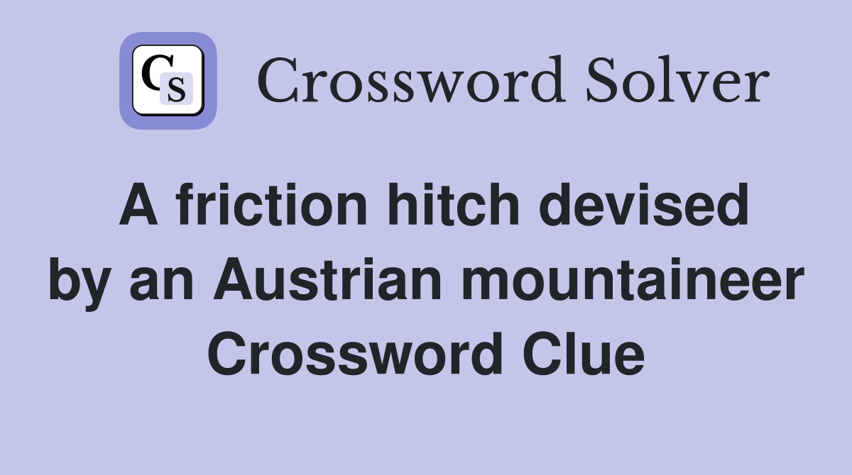 A friction hitch devised by an Austrian mountaineer Crossword Clue