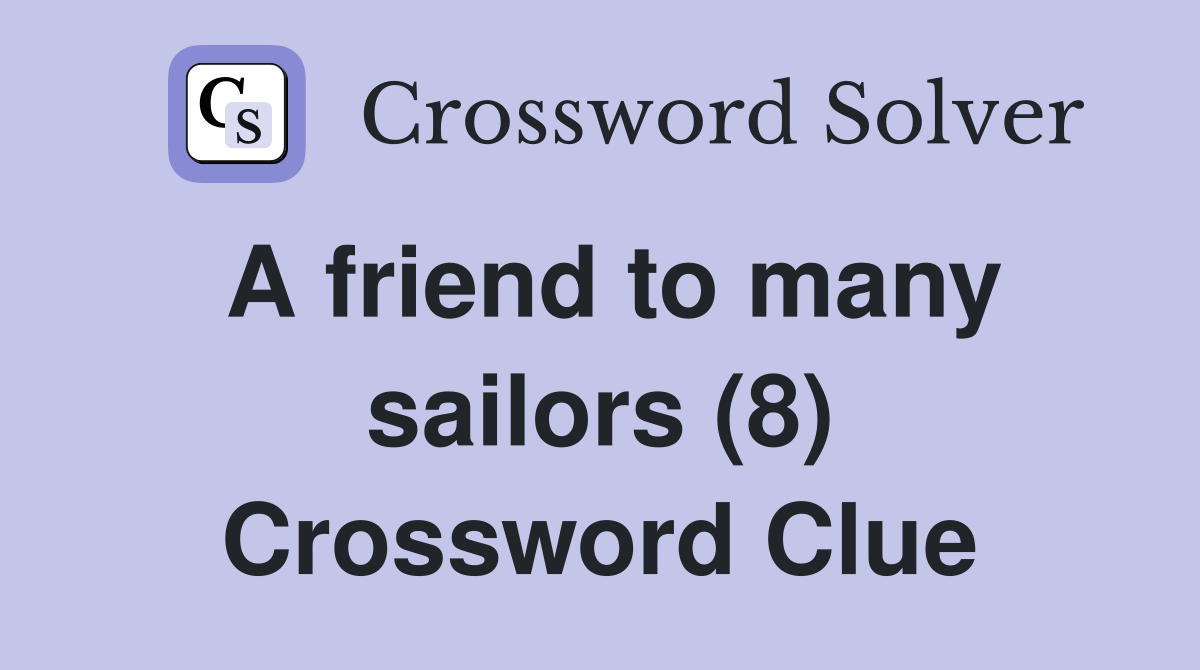 A friend to many sailors (8) Crossword Clue
