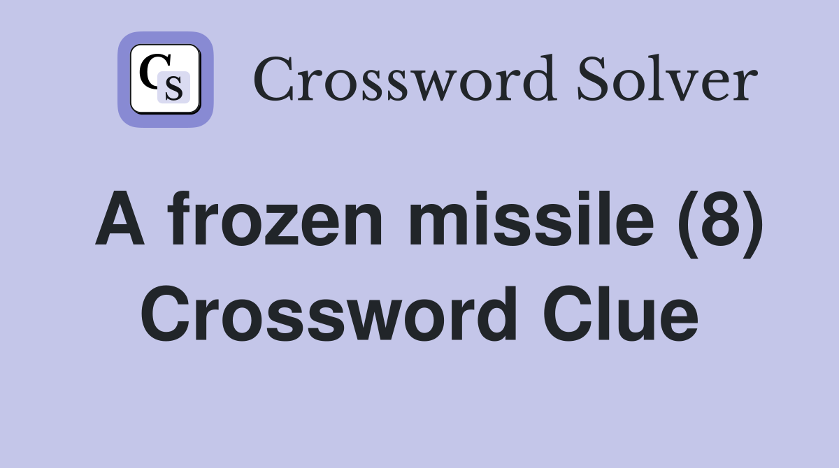 A frozen missile (8) Crossword Clue
