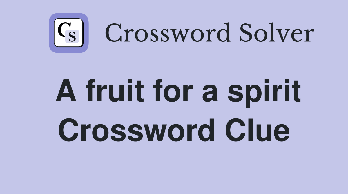 A fruit for a spirit Crossword Clue