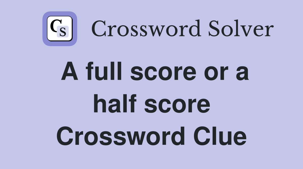 A full score or a half score Crossword Clue