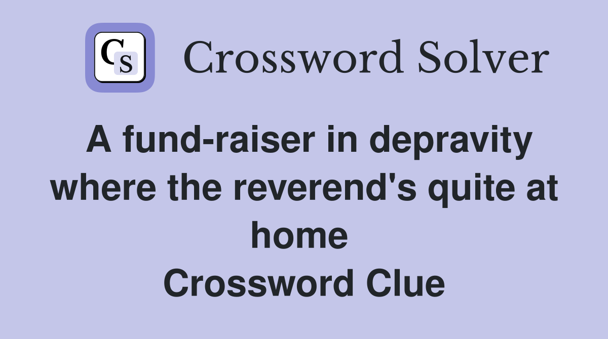 A fund-raiser in depravity where the reverend's quite at home  Crossword Clue