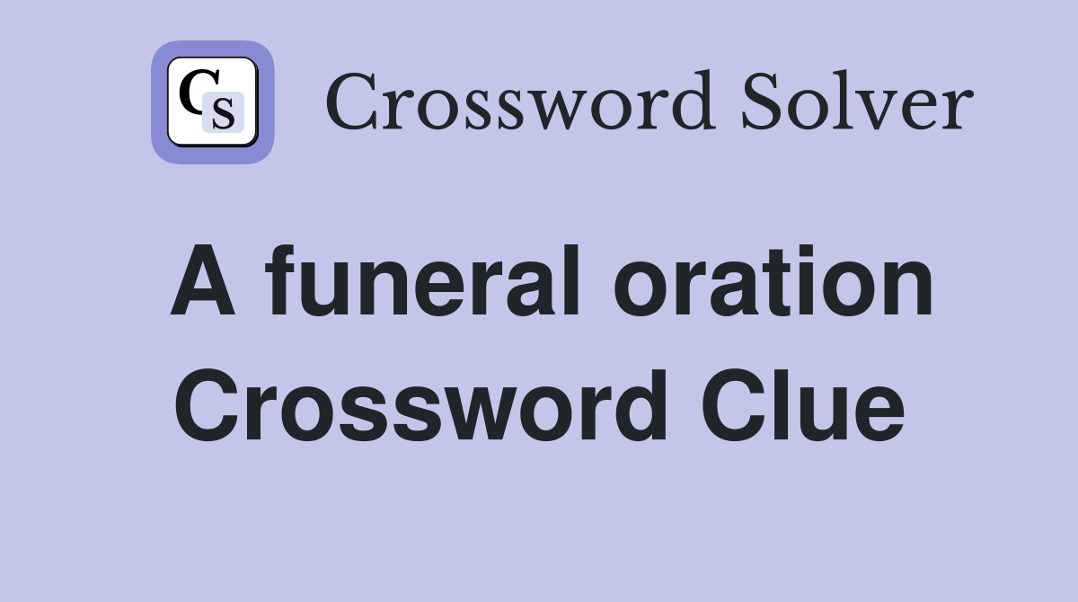 A funeral oration Crossword Clue