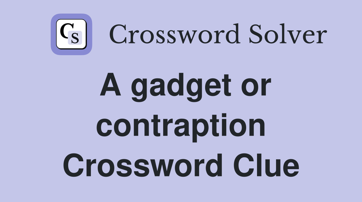 A gadget or contraption Crossword Clue