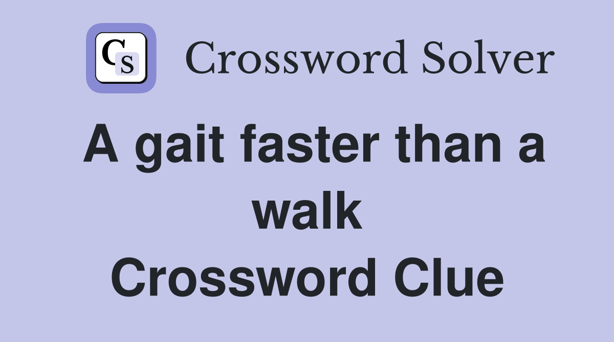 A gait faster than a walk Crossword Clue