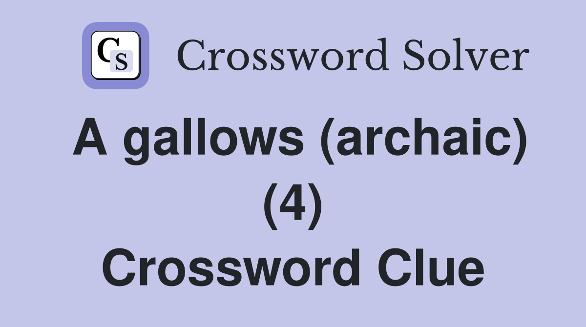 A gallows (archaic) (4) Crossword Clue