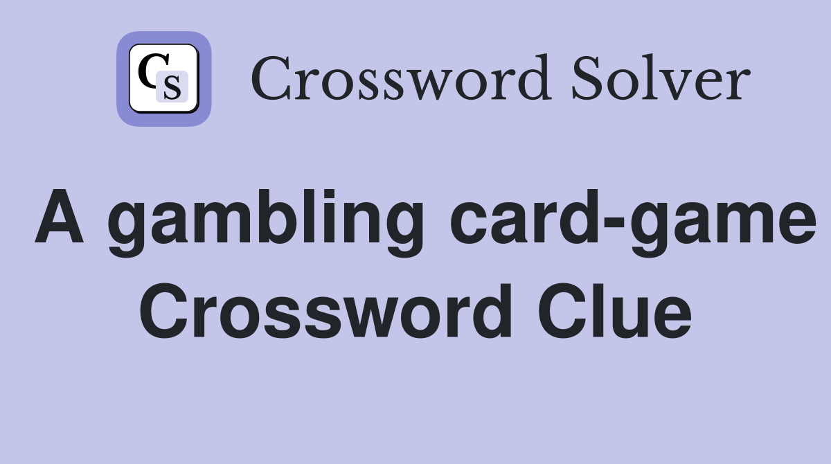 A gambling card-game Crossword Clue