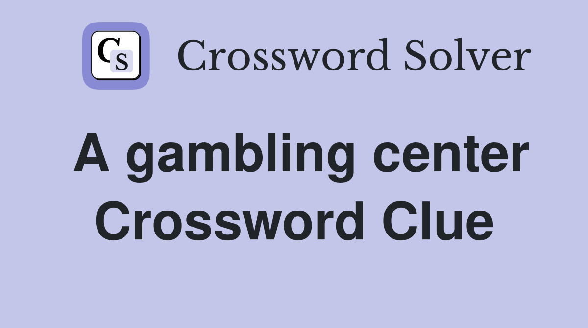 A gambling center Crossword Clue