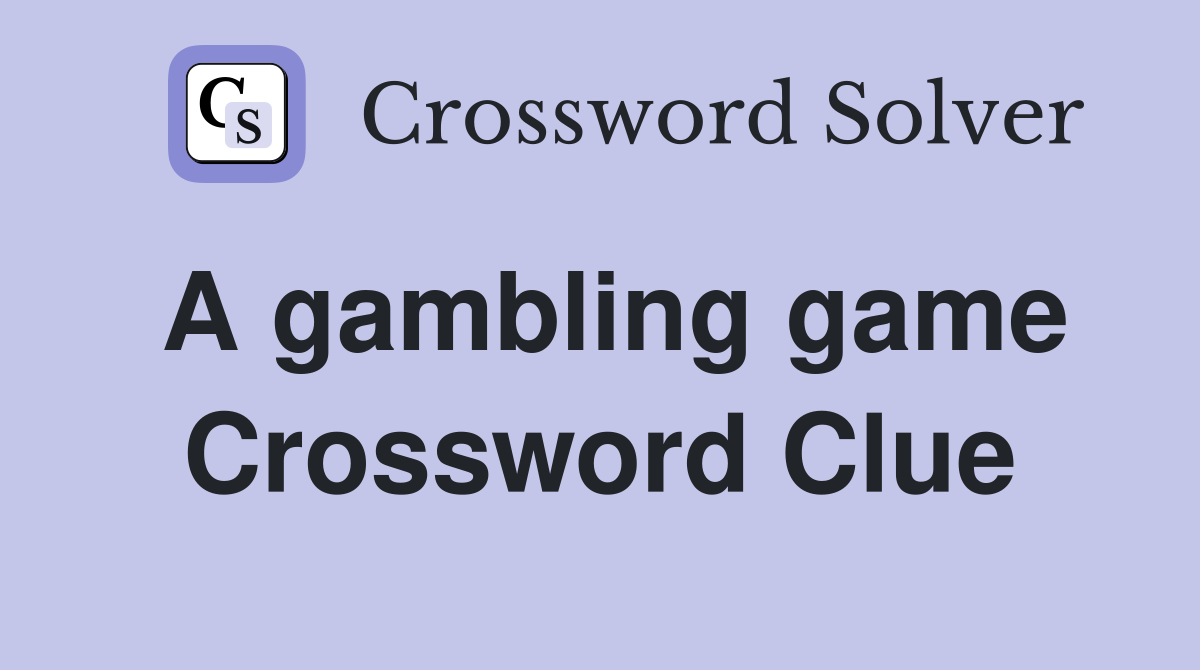 A gambling game Crossword Clue