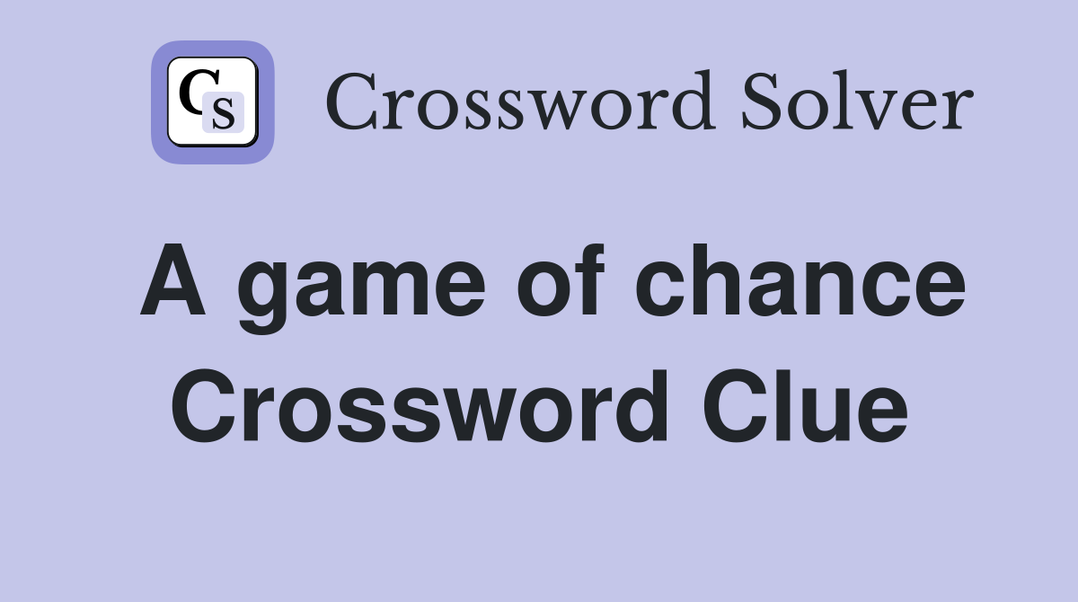 A game of chance Crossword Clue