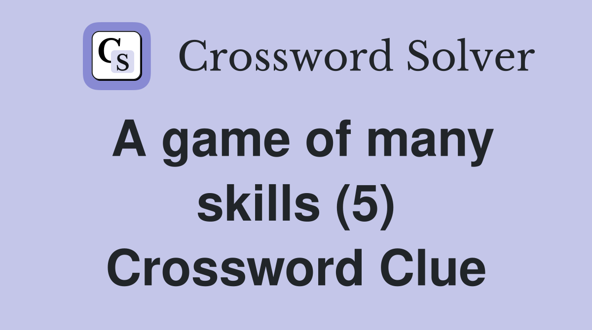 A game of many skills (5) Crossword Clue