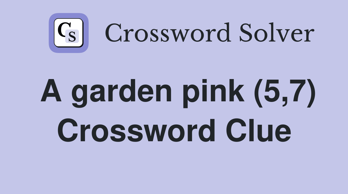A garden pink (5,7) Crossword Clue