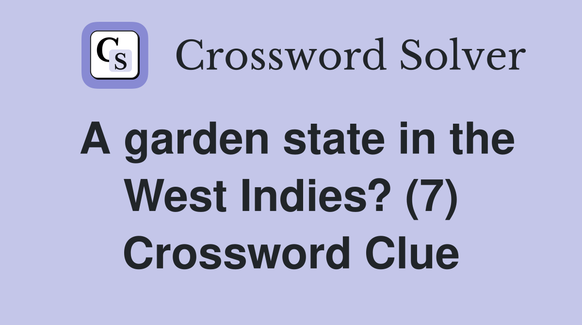 A garden state in the West Indies? (7) Crossword Clue