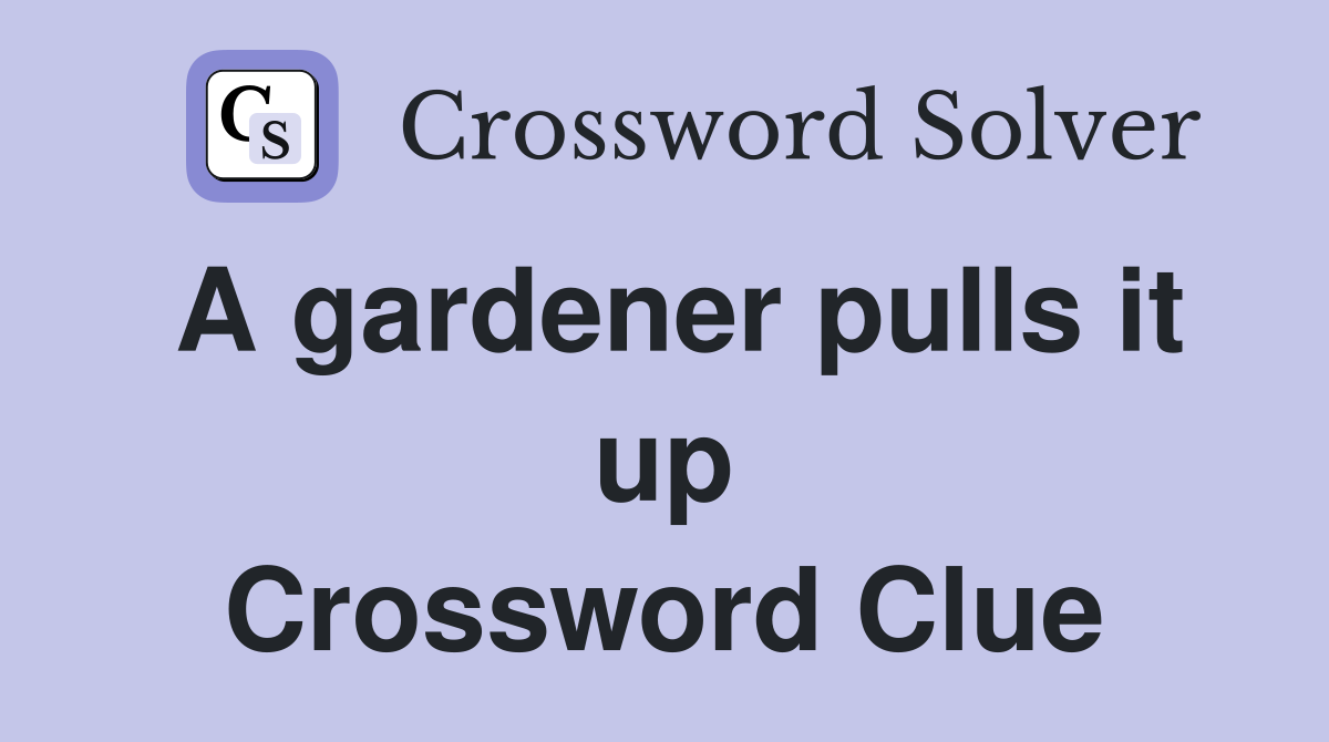 A gardener pulls it up Crossword Clue