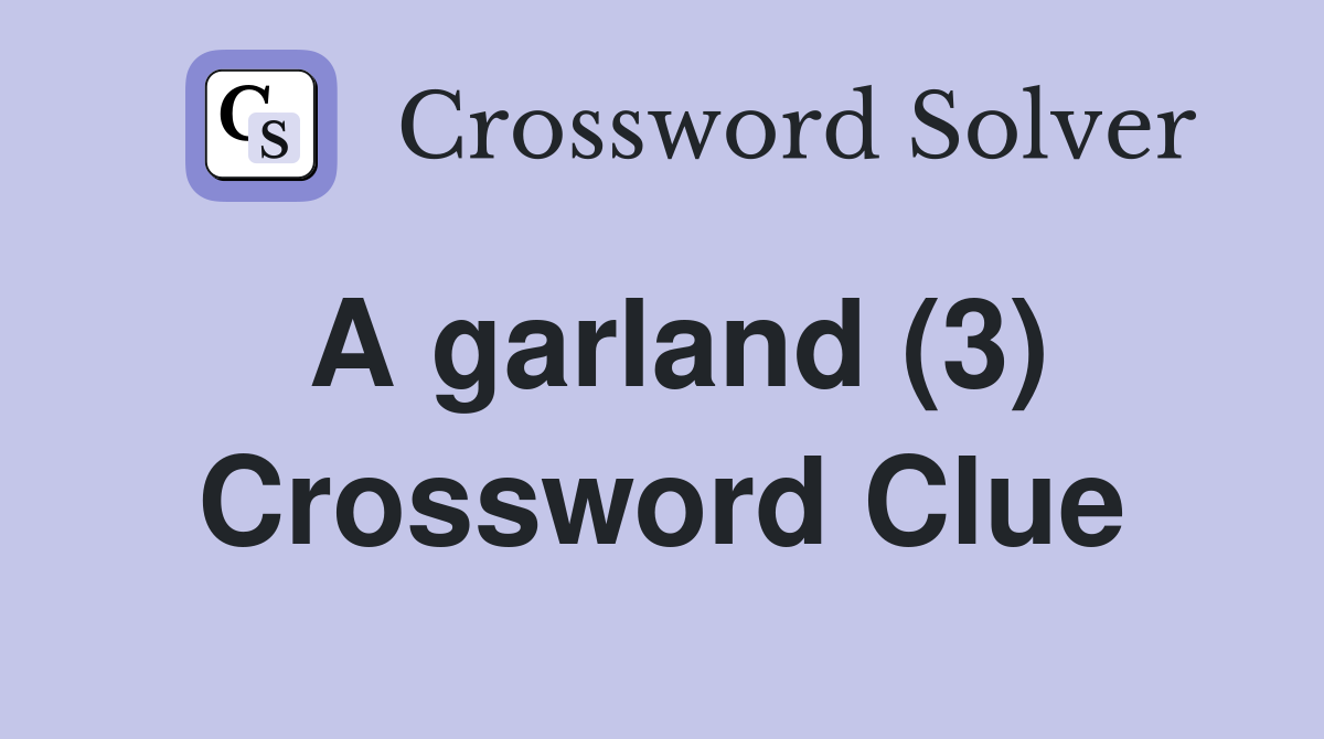 A garland (3) Crossword Clue