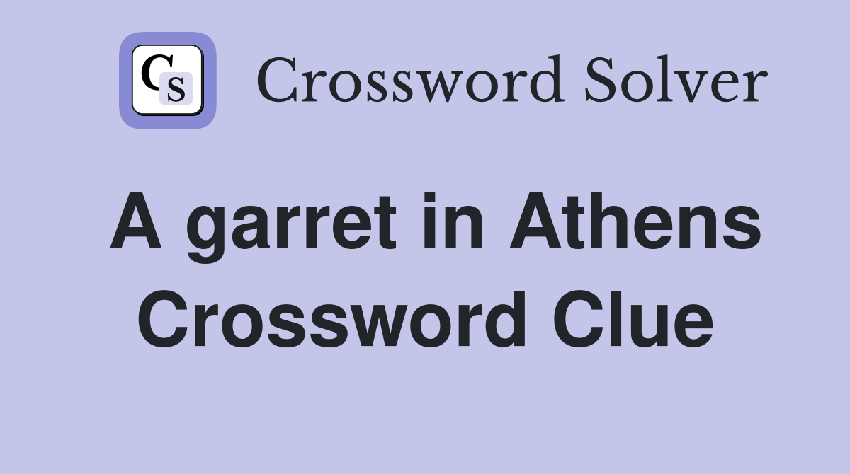 A garret in Athens Crossword Clue