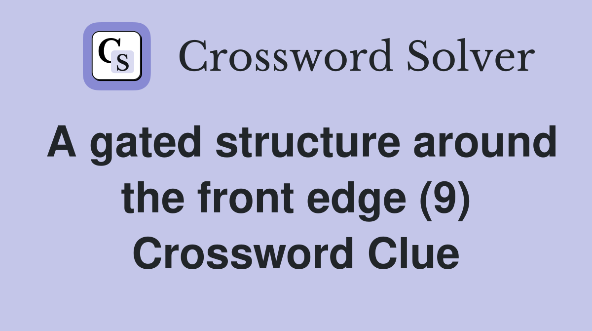 A gated structure around the front edge (9) Crossword Clue