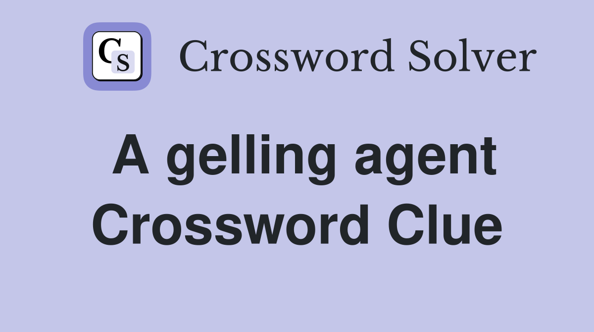 A gelling agent Crossword Clue