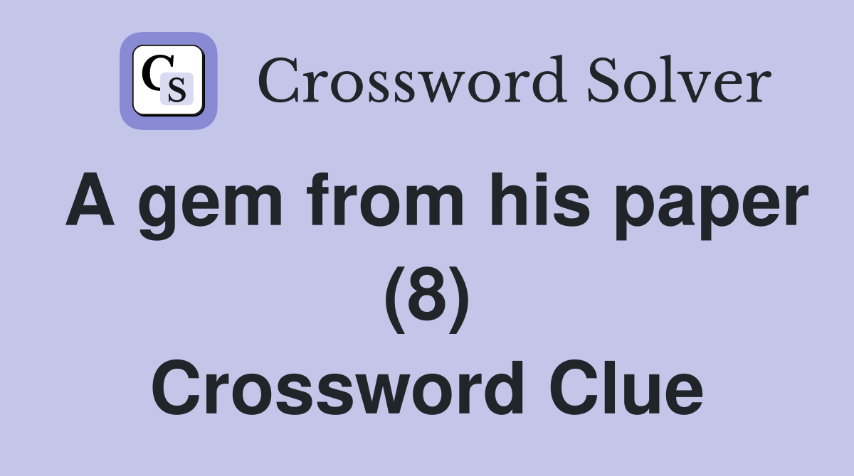 A gem from his paper (8) Crossword Clue
