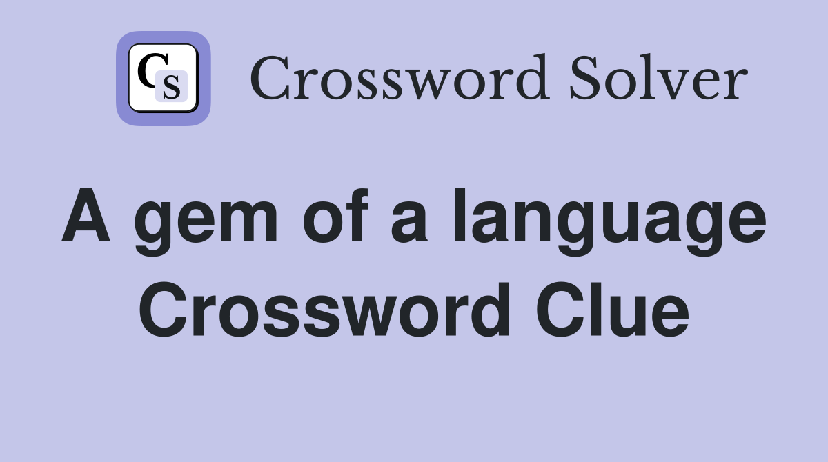 A gem of a language  Crossword Clue