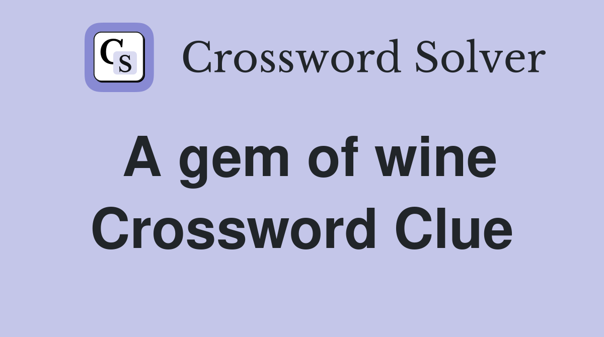 A gem of wine Crossword Clue