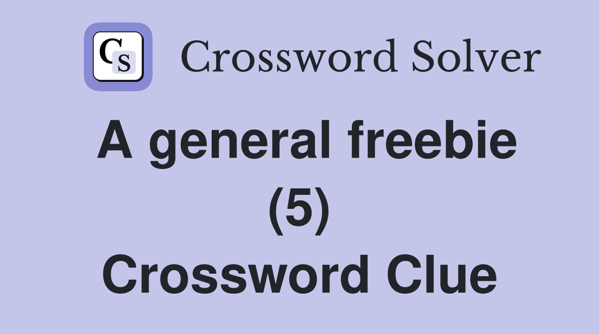 A general freebie (5) Crossword Clue