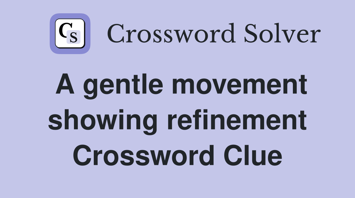 A gentle movement showing refinement Crossword Clue