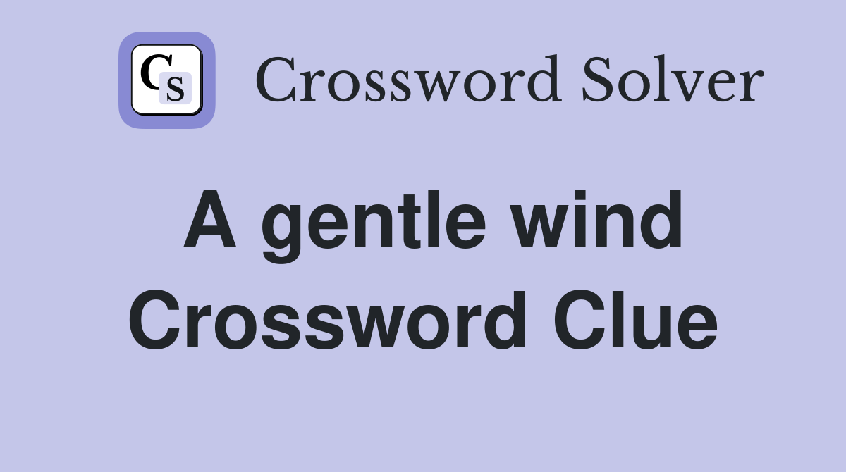 A gentle wind Crossword Clue