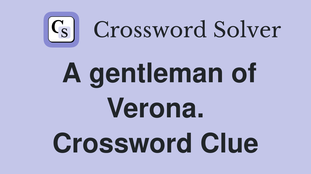 A gentleman of Verona. Crossword Clue