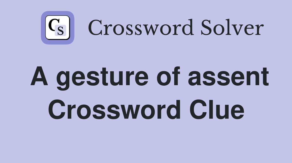 A gesture of assent Crossword Clue