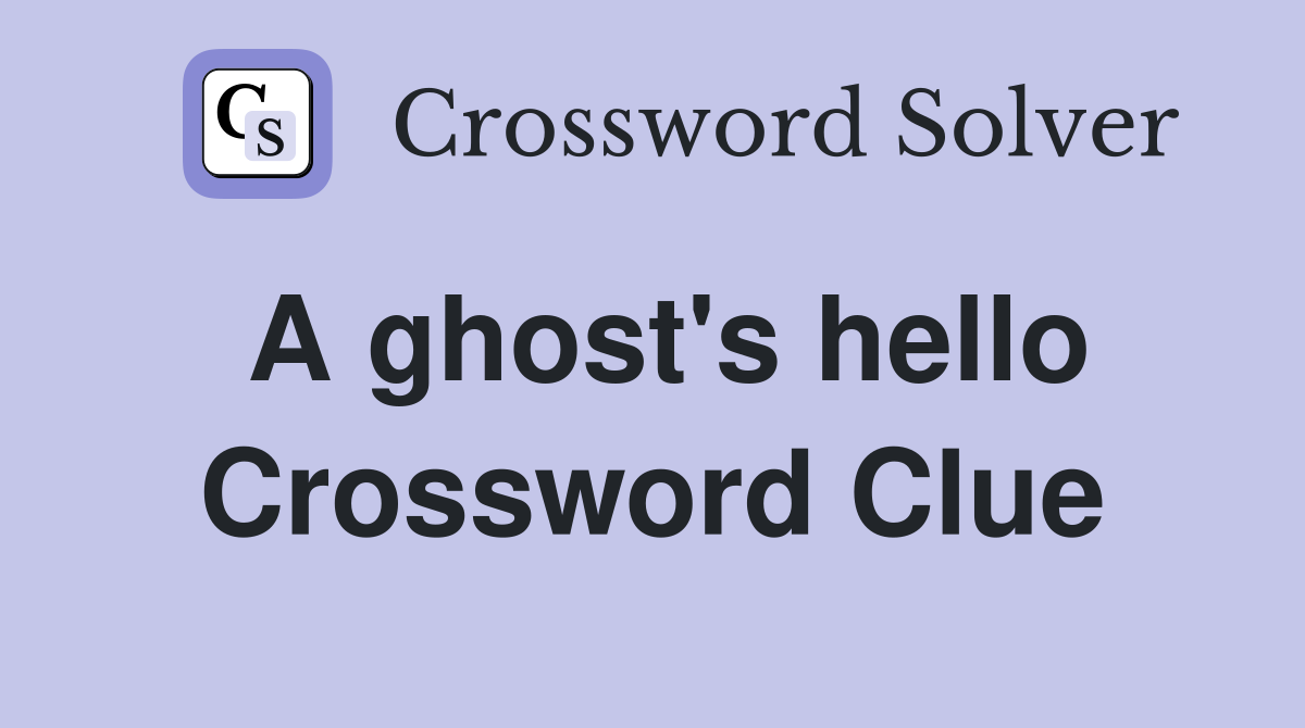 A ghost's hello Crossword Clue
