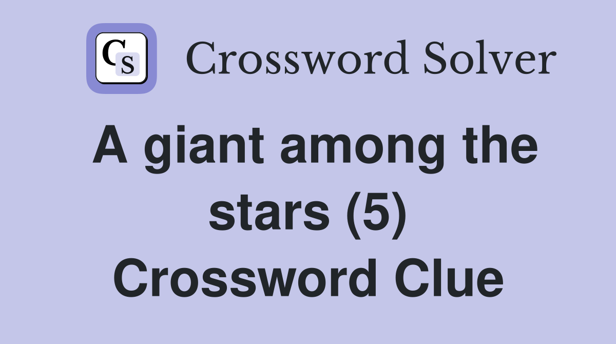 A giant among the stars (5) Crossword Clue