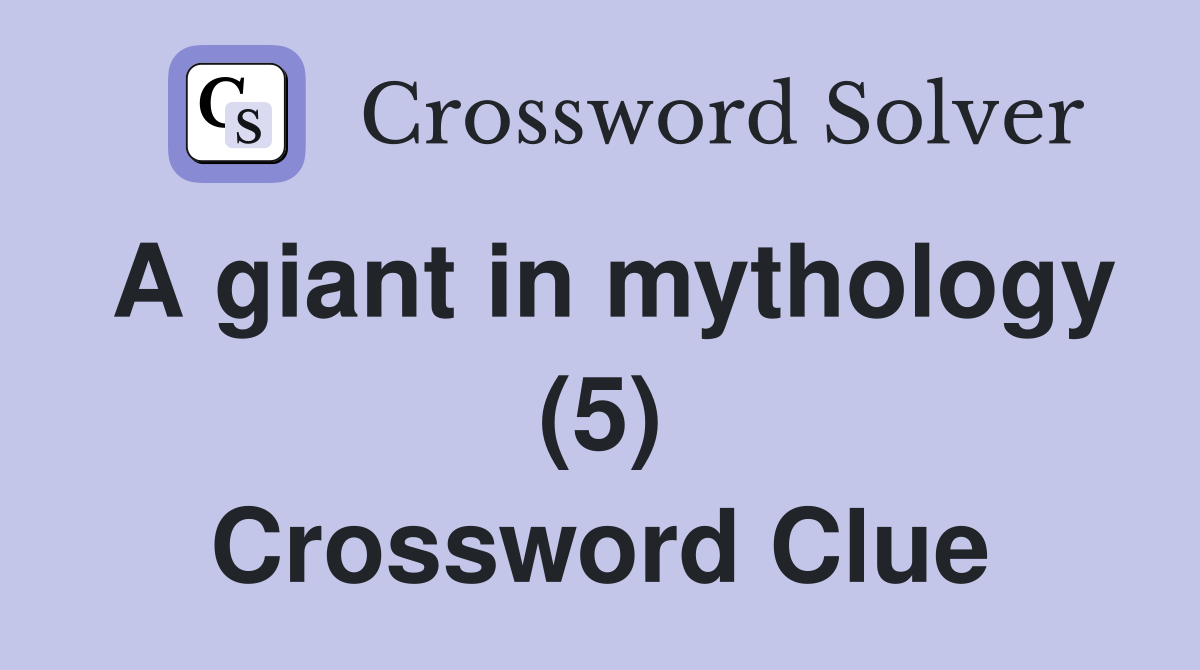 A giant in mythology (5) Crossword Clue