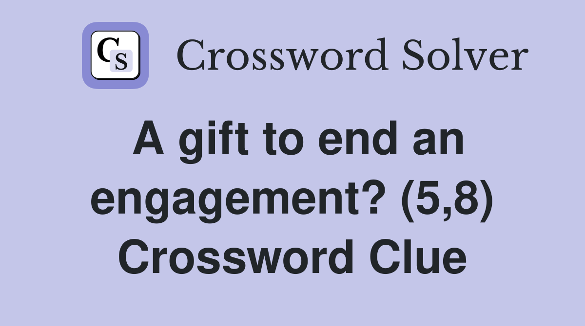 A gift to end an engagement? (5,8) Crossword Clue