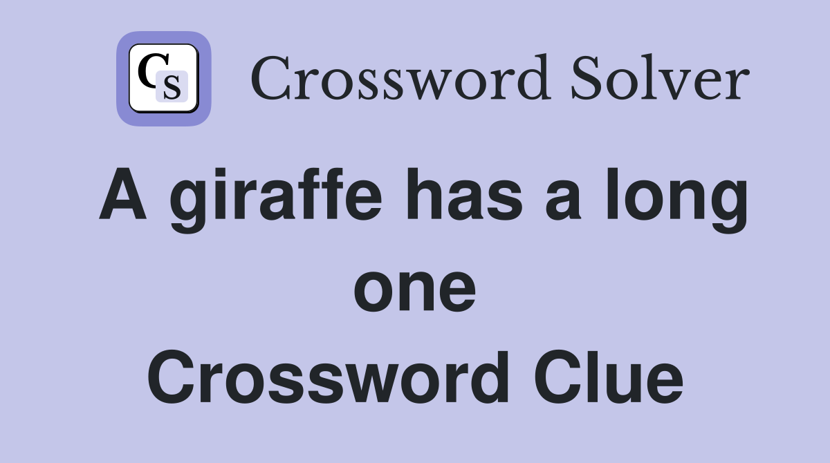 A giraffe has a long one Crossword Clue