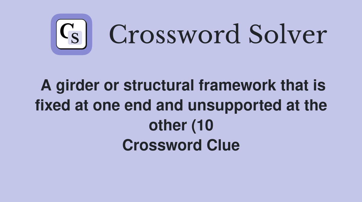 A girder or structural framework that is fixed at one end and A girder or structural framework that is fixed at one end and