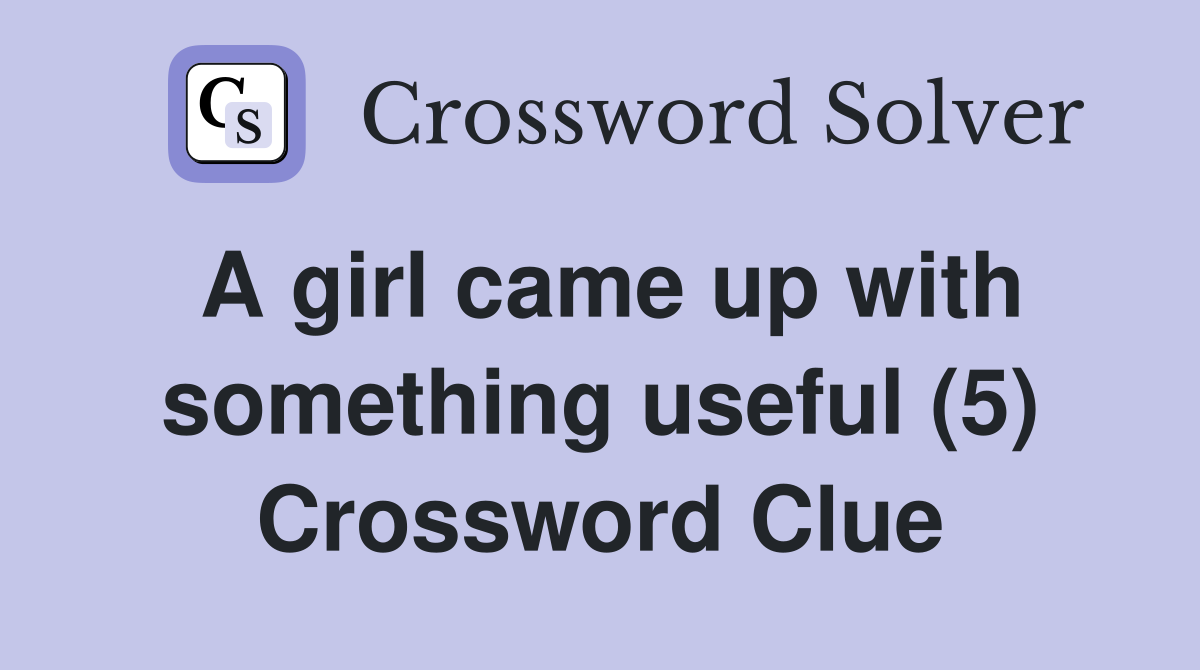 A girl came up with something useful (5) Crossword Clue