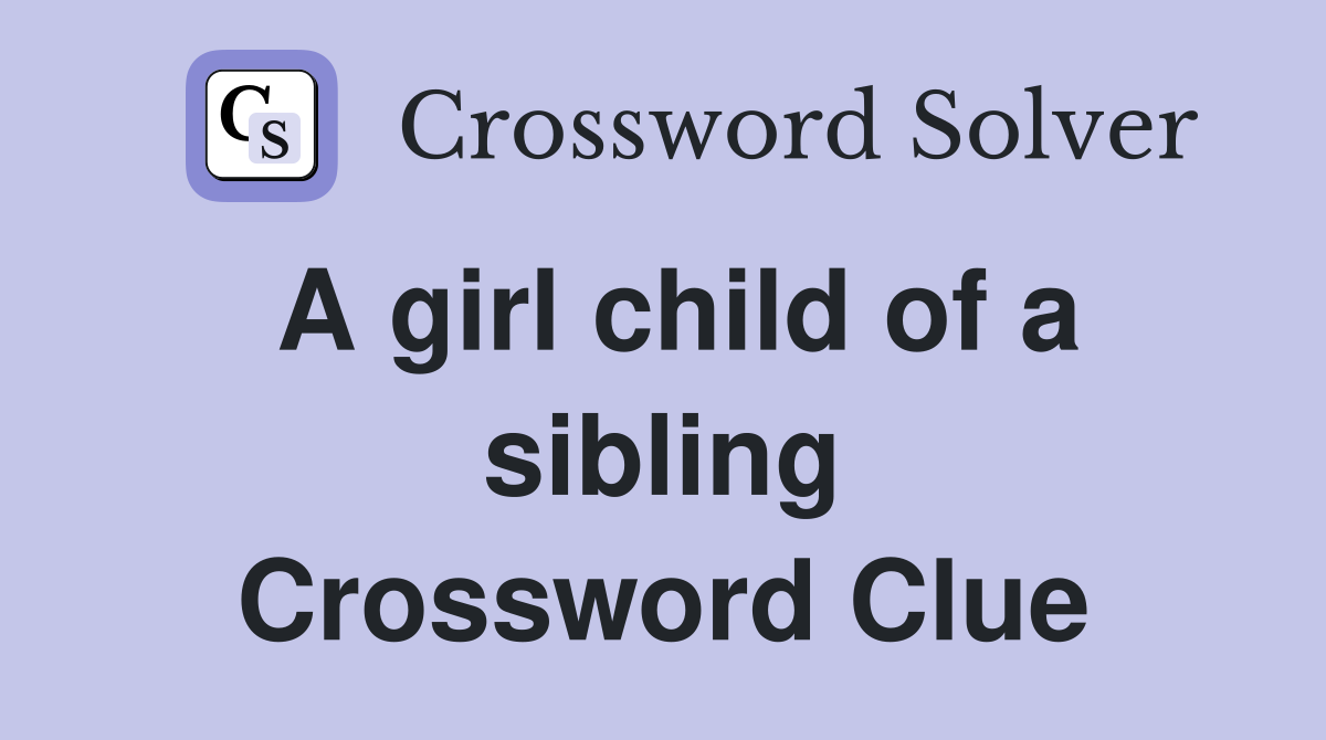 A girl child of a sibling Crossword Clue