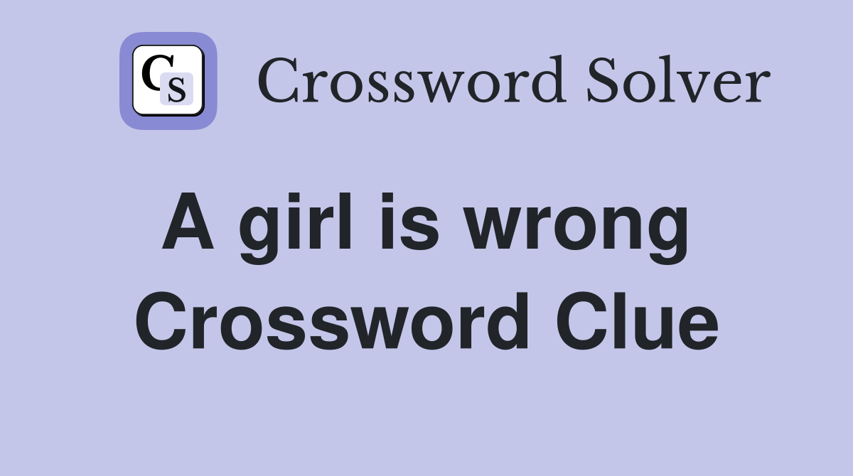 A girl is wrong  Crossword Clue