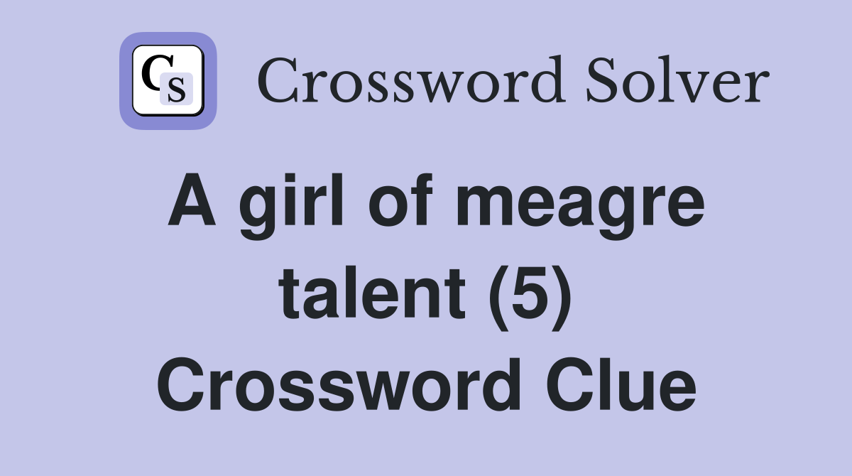 A girl of meagre talent (5) Crossword Clue