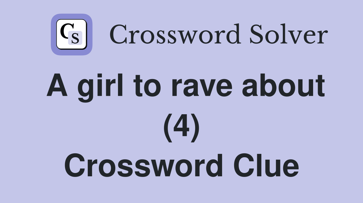 A girl to rave about (4) Crossword Clue