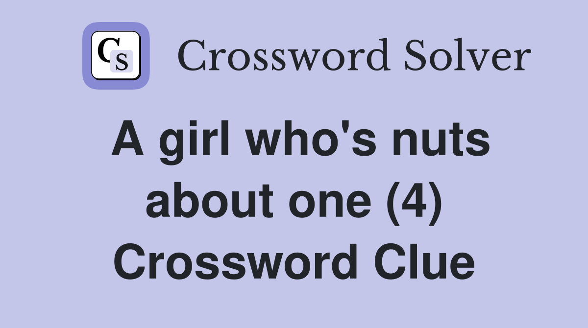 A girl who's nuts about one (4) Crossword Clue