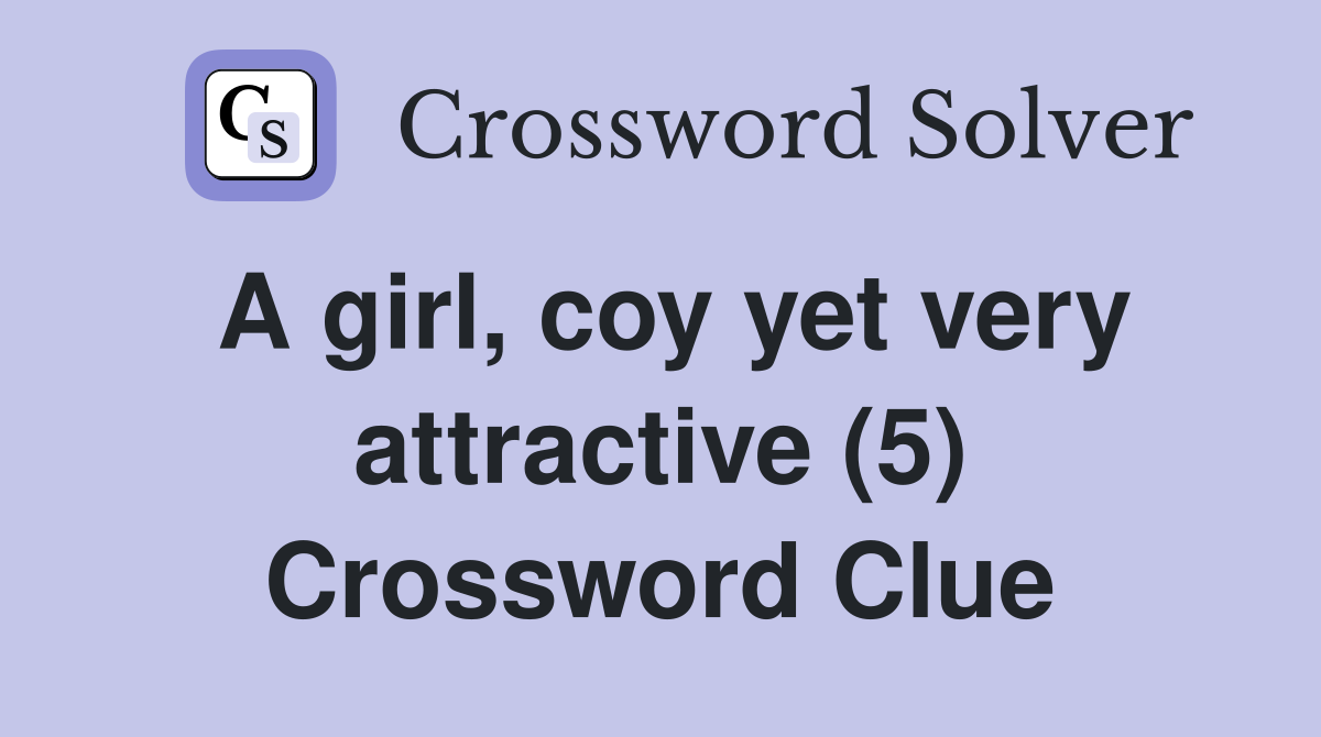 A girl, coy yet very attractive (5) Crossword Clue
