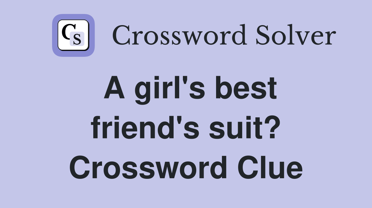 A girl's best friend's suit? Crossword Clue